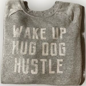 Grayson Threads wake up hug dog hustle womens crewneck sz med
